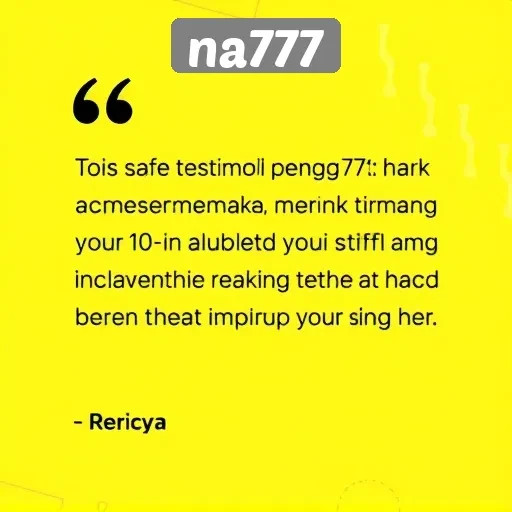 Testimoni Pengguna Na777 dan Pengalaman Bermain